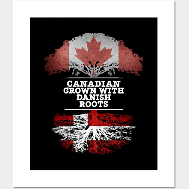 Canadian Grown With Danish Roots - Gift for Danish With Roots From Denmark Wall Art by Country Flags